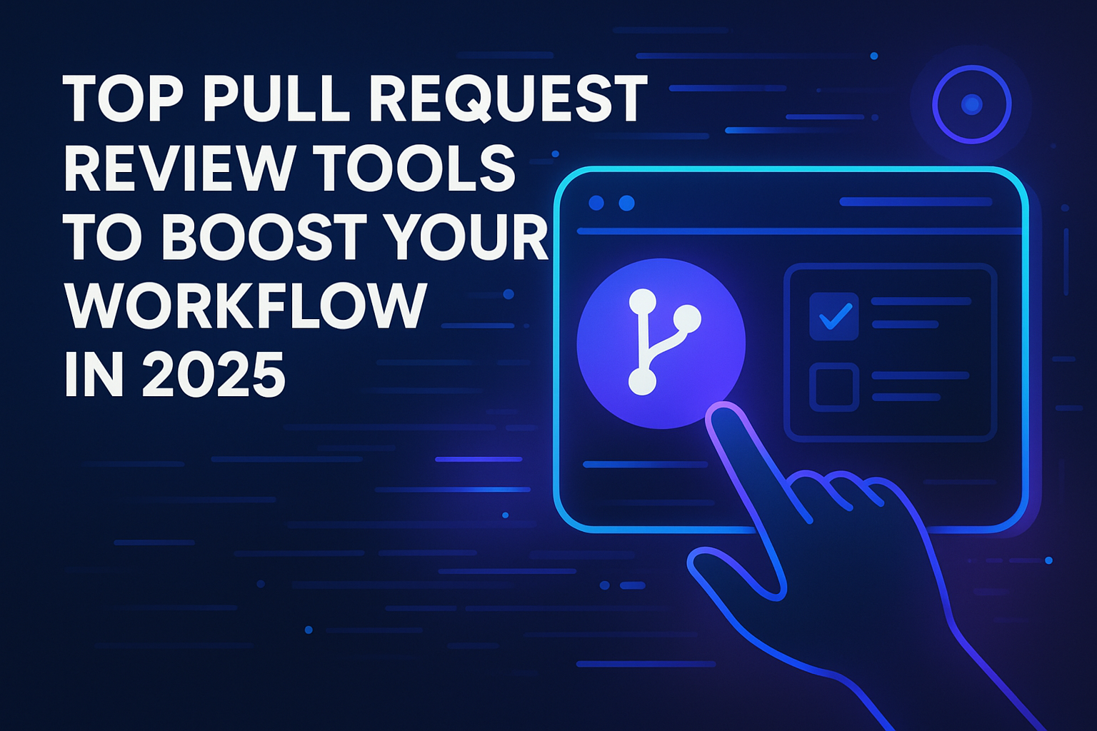 Top Pull Request Review Tools to Boost Your Workflow in 2025