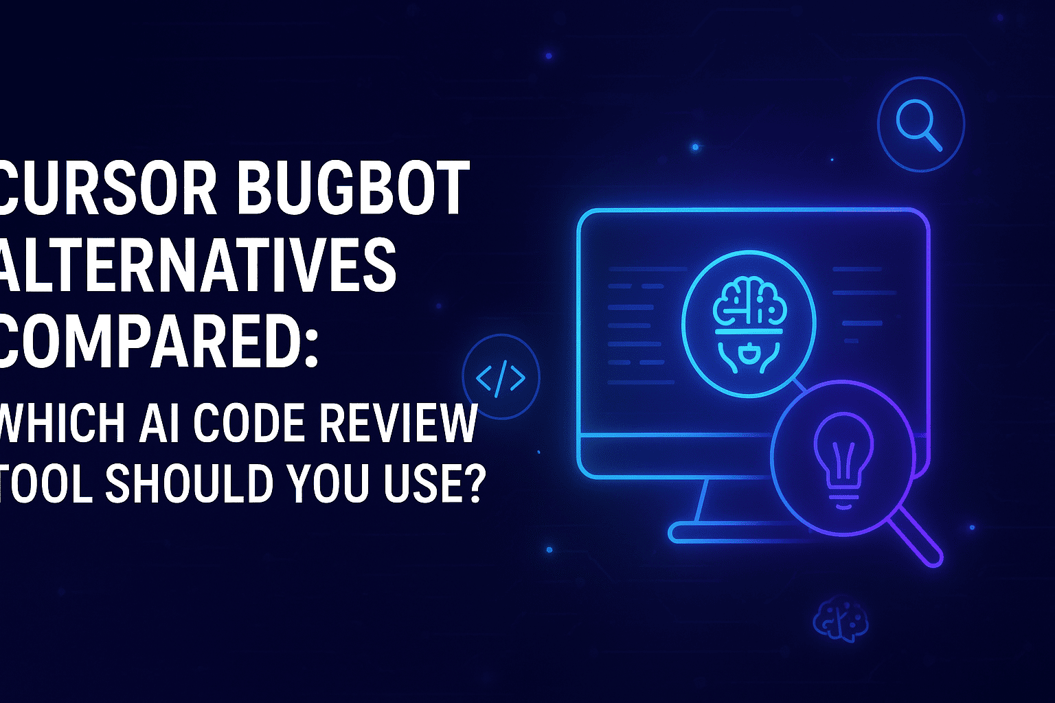 Cursor Bugbot Alternatives