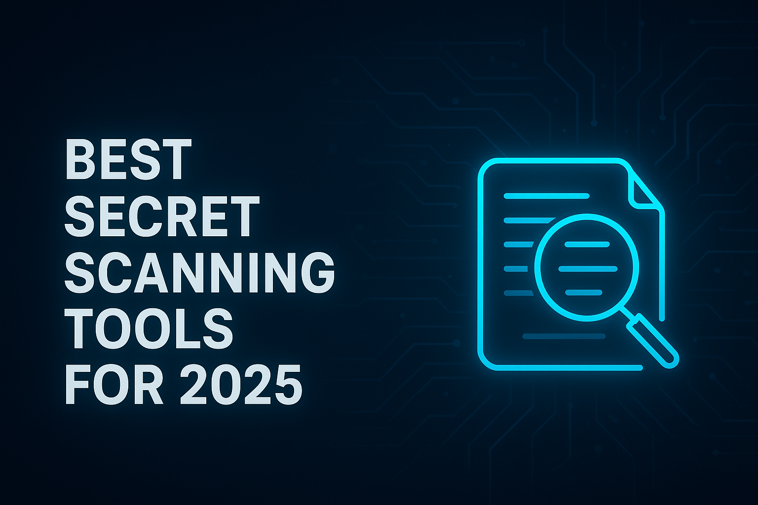 Best Secret Scanning Tools for 2025: Top 6 Solutions Reviewed
