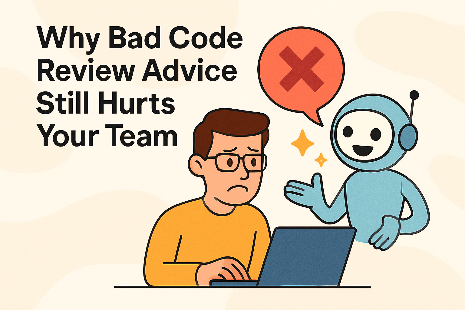 Why Bad Code Review Advice Still Hurts Your Team — and How Context-Driven AI Transforms Reviews Why Bad Code Review Advice Still Hurts Your Team — and How Context-Driven AI Transforms Reviews
